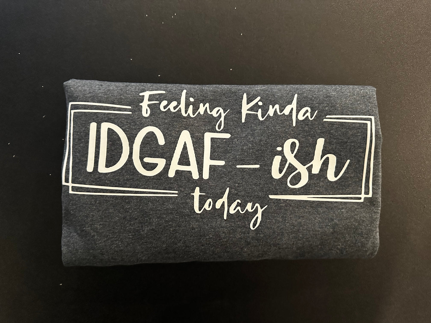 IDGAF-ish